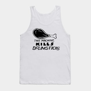 This Machine Kills Drumsticks Parody (black art) Tank Top